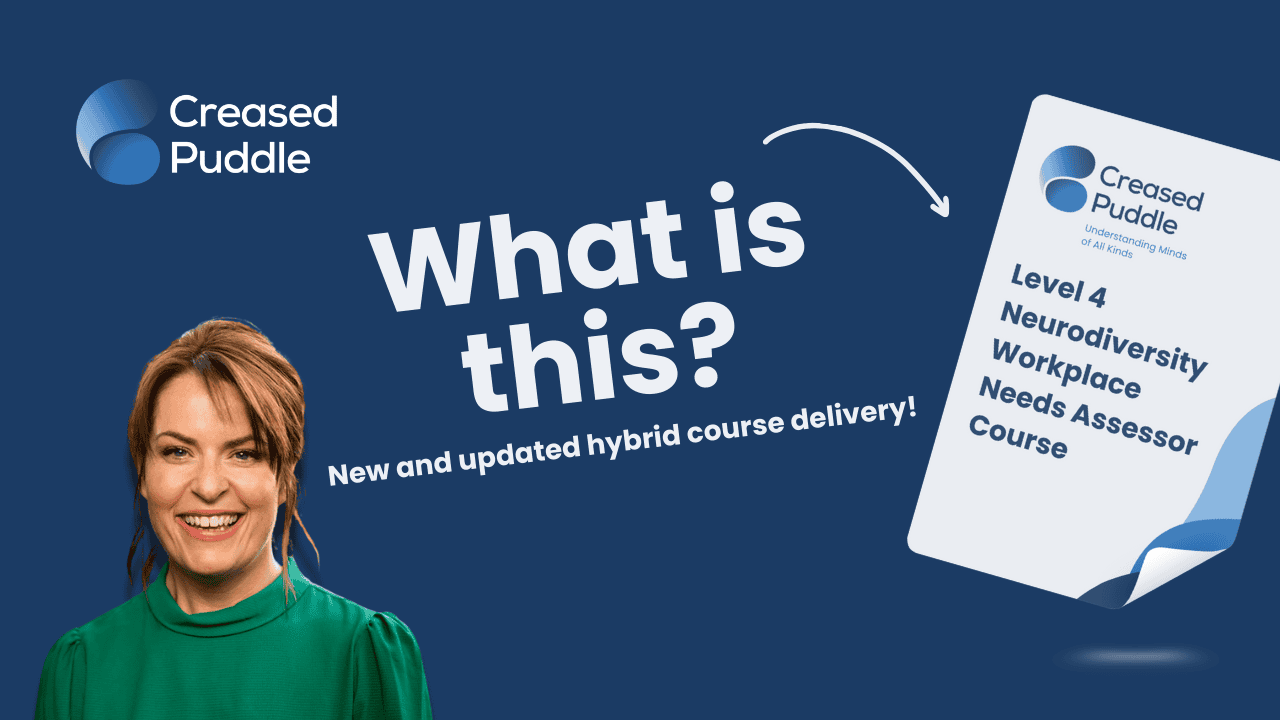 Promotional graphic for Creased Puddle’s updated Level 4 Neurodiversity Workplace Needs Assessor Course with hybrid course delivery. The background is dark blue, featuring the Creased Puddle logo in the top left and a smiling woman in a green top in the bottom left corner. Large white text in the center reads “What is this?” with smaller text underneath saying “New and updated hybrid course delivery!” An arrow curves to the right, pointing to an angled image of a course booklet showing the Creased Puddle logo and the course title.