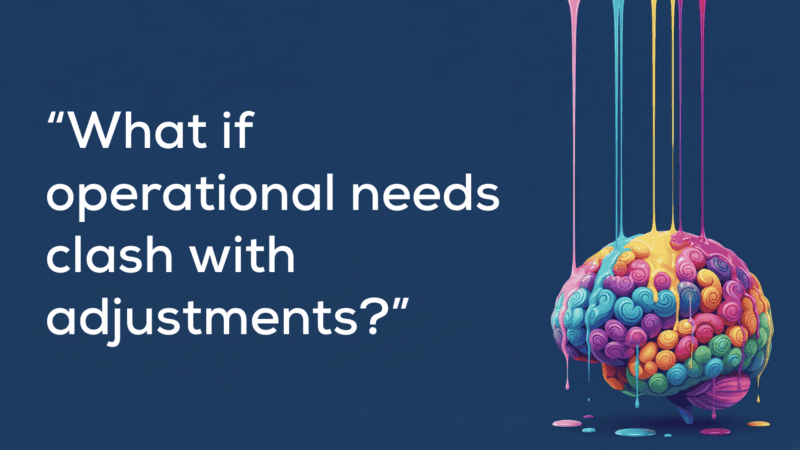 Colourful brain illustration with paint dripping onto it, alongside the text "What if operational needs clash with adjustments?"